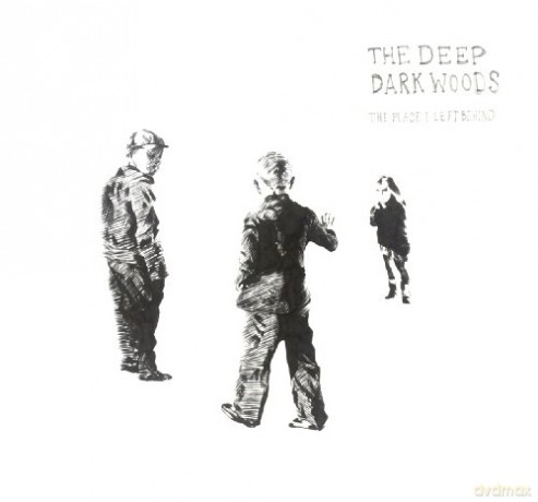 The Deep Dark Woods: The Place I Left Behind [CD]