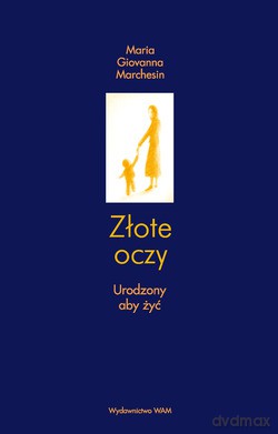 Złote Oczy. Urodzony, aby żyć [KSIĄŻKA]