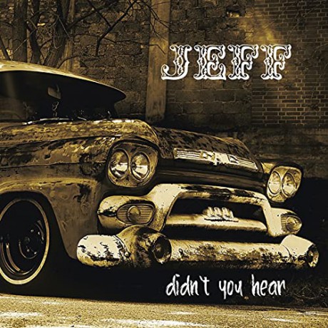 Jeff: Didn't You Hear [CD]