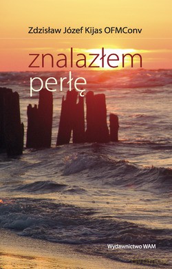Znalazłem Perłę - ks. Zdzisław Józef Kijas OFMConv. [KSIĄŻKA]