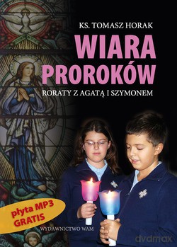 Wiara Proroków. Roraty z Agatą i Szymonem [KSIĄŻKA]+[CD]
