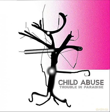 Child Abuse: Trouble in Paradise [CD]