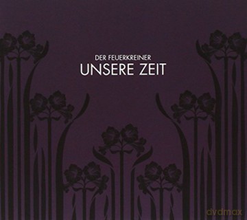 Der Feuerkreiner: Unsere Zeit [CD]