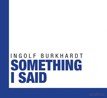 Ingolf Burkhardt: Something I Said [CD]