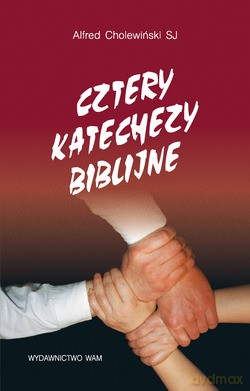 Cztery Katechezy Biblijne - Alfred Cholewiński SJ [KSIĄŻKA]