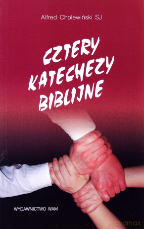 Cztery Katechezy Biblijne - Alfred Cholewiński SJ [KSIĄŻKA]