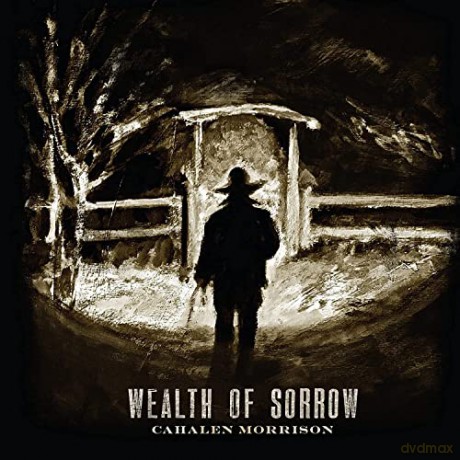 Cahalen Morrison: Wealth Of Sorrow [CD]