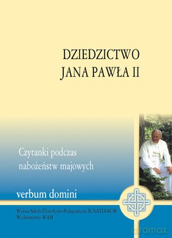 Dziedzictwo Jana Pawła II. Czytanki podczas nabożeństw majowych [KSIĄŻKA]