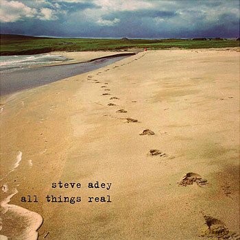 Steve Adey: All Things Real [CD]