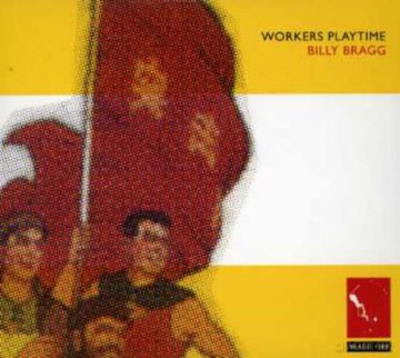 Billy Bragg: Workers Playtime [CD]