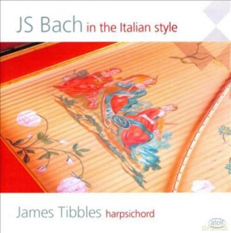 James Tibbles: J.S.Bach in the Italian Style [CD]