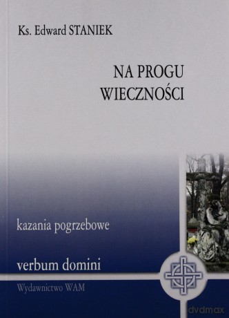 Na Progu Wieczności. Kazania pogrzebowe [KSIĄŻKA]