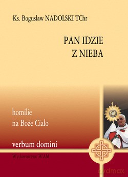 Pan Idzie Z Nieba. Homilie na Boże Ciało [KSIĄŻKA]