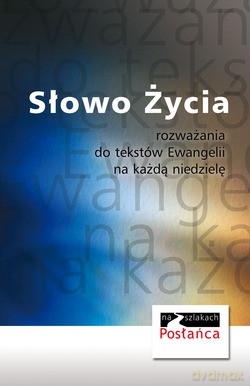 Słowo Życia. Rozważania do tekstów Ewangelii na każdą niedzielę [KSIĄŻKA]