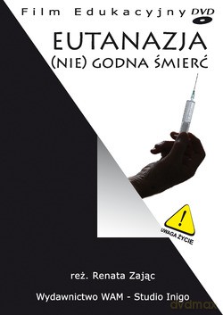Eutanazja. (NIE)GODNA ŚMIERĆ [DVD]