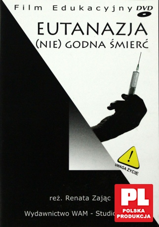 Eutanazja. (NIE)GODNA ŚMIERĆ [DVD]