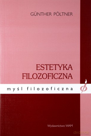 Estetyka Filozoficzna - Günther Pöltner [KSIĄŻKA]