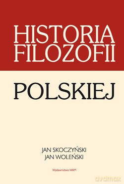Historia Filozofii Polskiej - Jan Woleński, Jan Skoczyński [KSIĄŻKA]