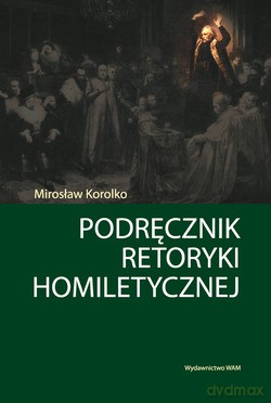 Podręcznik Retoryki Homiletycznej - Mirosław Korolko [KSIĄŻKA]