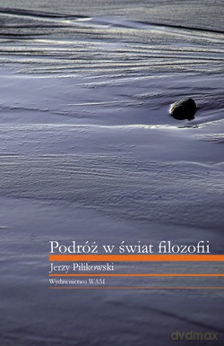 Podróż W Świat Filozofii - Jerzy Pilikowski [KSIĄŻKA]