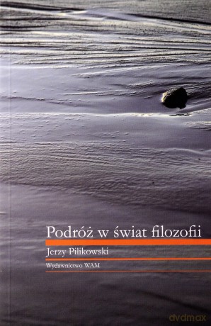 Podróż W Świat Filozofii - Jerzy Pilikowski [KSIĄŻKA]