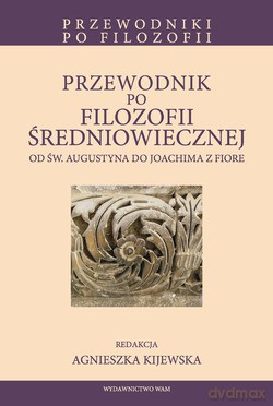 Przewodnik Po Filozofii Średniowiecznej. Od Św. Augustyna Do Joachima Z Fiore [KSIĄŻKA]