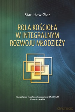 Rola Kościoła W Integralnym Rozwoju Młodzieży - Stanisław Głaz SJ [KSIĄŻKA]