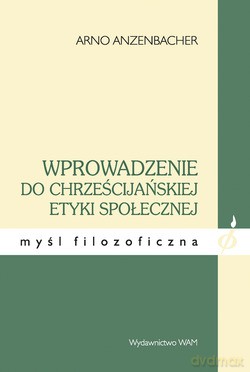 Wprowadzenie Do Chrześcijańskiej Etyki Społecznej - Arno Anzenbacher [KSIĄŻKA]