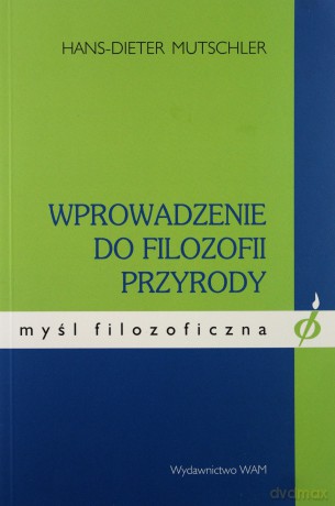 Wprowadzenie Do Filozofii Przyrody. Wybrane zagadnienia [KSIĄŻKA]