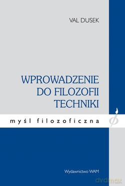 Wprowadzenie Do Filozofii Techniki - Val Dusek [KSIĄŻKA]