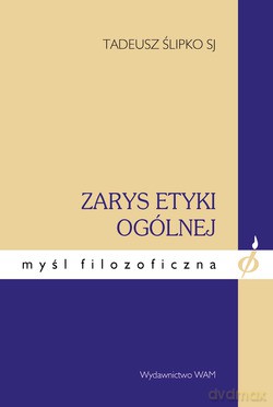 Zarys Etyki Ogólnej - Tadeusz Ślipko SJ [KSIĄŻKA]