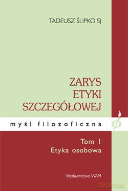 Zarys Etyki Szczegółowej - Tom I. Etyka osobowa [KSIĄŻKA]