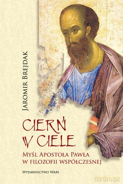 Cierń W Ciele. Myśl Apostoła Pawła w filozofii współczesnej [KSIĄŻKA]