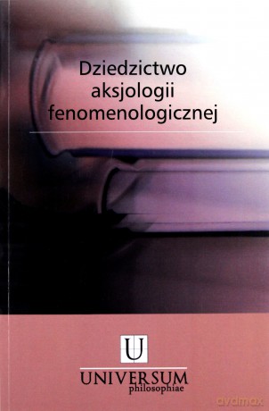 Dziedzictwo Aksjologii Fenomenologicznej. Studia i szkice [KSIĄŻKA]