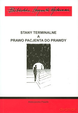 Stany Terminalne A Prawo Pacjenta Do Prawdy - Aleksandra Pawlik [KSIĄŻKA]