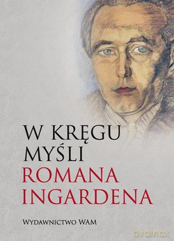 W Kręgu Myśli Romana Ingardena [KSIĄŻKA]