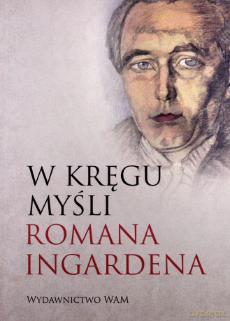 W Kręgu Myśli Romana Ingardena [KSIĄŻKA]