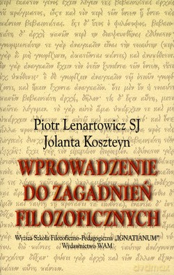 Wprowadzenie Do Zagadnień Filozoficznych - Jolanta Koszteyn, Piotr Lenartowicz SJ [KSIĄŻKA]