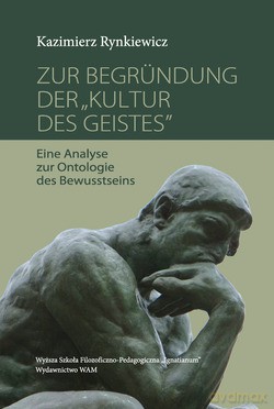 Zur Begründung Der "Kultur Des Geistes". Eine Analyse zur Ontologie des Bewusstseins [KSIĄŻKA]