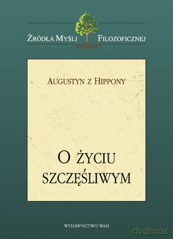 O Życiu Szczęśliwym - Augustyn z Hippony [KSIĄŻKA]