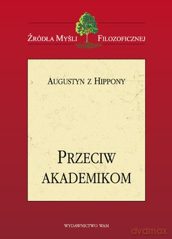 Przeciw Akademikom - Augustyn z Hippony [KSIĄŻKA]