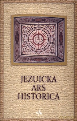 Jezuicka Ars Historica - Stanisław Obirek, Marek Inglot SJ [KSIĄŻKA]