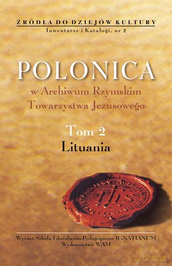 Polonica W Archiwum Rzymskim Towarzystwa Jezusowego. Lituania [KSIĄŻKA]