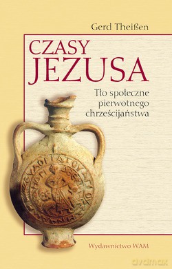 Czasy Jezusa. Tło społeczne pierwotnego chrześcijaństwa [KSIĄŻKA]