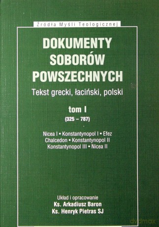 Dokumenty Soborów Powszechnych Tom I (325-787) - Broszura. Nicea I, Konstantynopol I, Efez, Chalcedon, Konstantynopol II, Konstantynopol III, Nicea II [KSIĄŻKA]