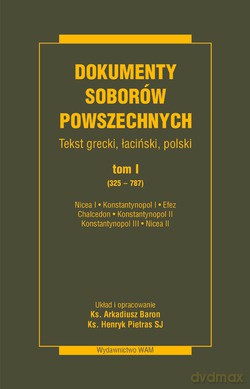 Dokumenty Soborów Powszechnych, Tom I (325-787). Nicea I, Konstantynopol I, Efez, Chalcedon, Konstantynopol II, Konstantynopol III, Nicea II [KSIĄŻKA]