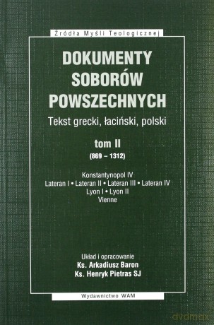 Dokumenty Soborów Powszechnych, Tom II (869-1312) - Broszura. Konstantynopol IV, Lateran I, Lateran II, Lateran III, Lateran IV, Lyon I, Lyon II, Vienne [KSIĄŻKA]