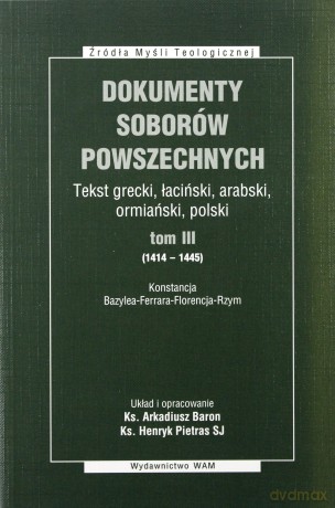 Dokumenty Soborów Powszechnych, Tom III (1414 - 1445) - Broszura. Konstancja, Bazylea - Ferrara - Florencja - Rzym [KSIĄŻKA]