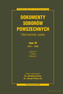 Dokumenty Soborów Powszechnych, Tom IV (1511-1870). Lateran V, Trydent, Watykan I [KSIĄŻKA]