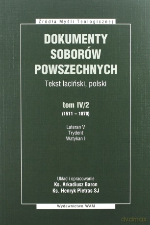 Dokumenty Soborów Powszechnych, Tom IV/2 (1511-1870) - Broszura. Lateran V, Trydent, Watykan I [KSIĄŻKA]
